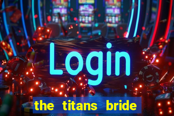 the titans bride cap 1